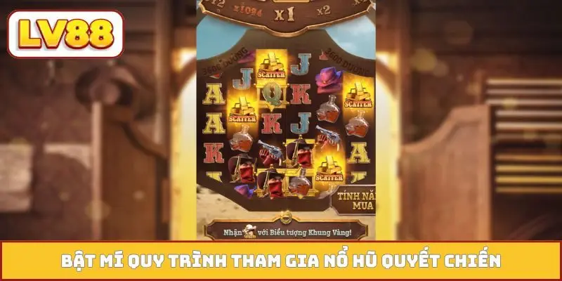 Bật mí quy trình tham gia nổ hũ quyết chiến