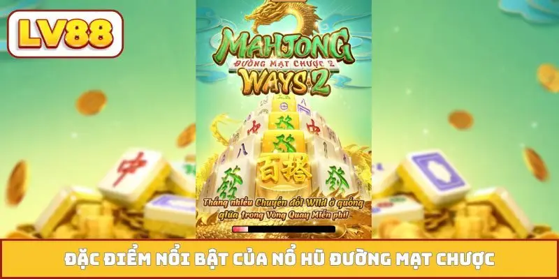 Đặc điểm nổi bật của nổ hũ Đường Mạt Chược